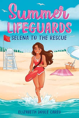 Summer Lifeguards: Selena to the Rescue by Doyle Carey, Elizabeth