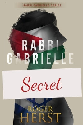 Secret (The Rabbi Gabrielle Series - Book 7) by Herst, Roger E.