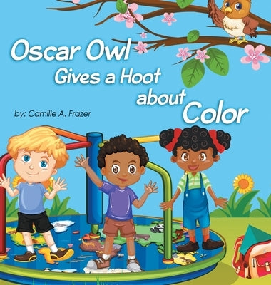 Oscar Owl Gives a Hoot about Color by Frazer, Camille a.