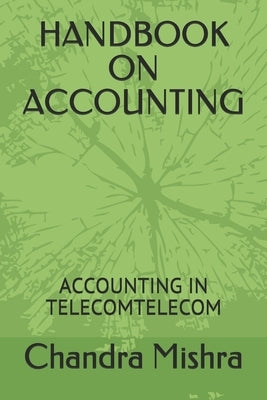 Handbook on Accounting: Accounting in Telecomtelecom by Mishra, Chandra