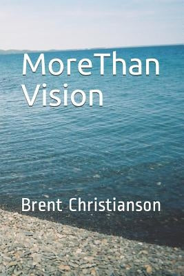 More Than Vision by Christianson, Brent