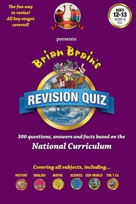 Brian Brain's Revision Quiz For Ages 12 to 13 Year 8 Key Stage 3: Add-on questions for The Family Game or a book on its own! by Rees, Stephen