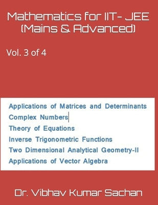 Mathematics for IIT- JEE (Mains & Advanced): Vol. 3 of 4 by Kumar Sachan, Vibhav