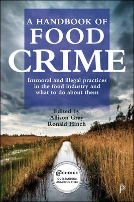 A Handbook of Food Crime: Immoral and Illegal Practices in the Food Industry and What to Do about Them by del Canto, Sugandi