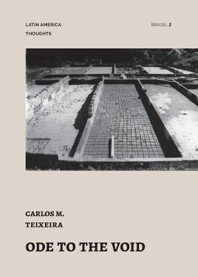 Ode to the Void: essays by Carlos Teixeira by Teixeira, Carlos