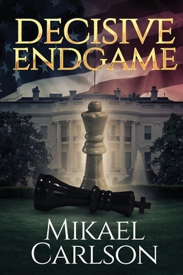 Decisive Endgame by Carlson, Mikael