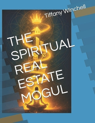 The Spiritual Real Estate Mogul by Winchell, Tiffany Ann