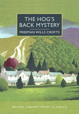 The Hog's Back Mystery by Crofts, Freeman Wills