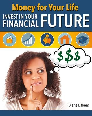 Money for Your Life: Invest in Your Financial Future by Dakers, Diane