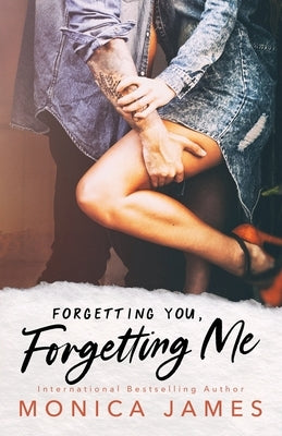 Forgetting You, Forgetting Me by James, Monica