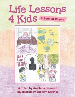 Life Lessons 4 Kids: A Book of Rhyme by Dennard, Angilena