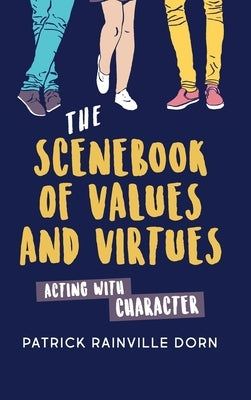 Scenebook of Values and Virtues: Acting with Character by Dorn, Patrick Rainville