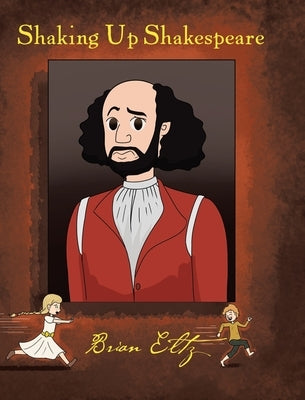 Shaking Up Shakespeare by Eltz, Brian