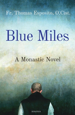 Blue Miles: A Monastic Novel by Esposito, Thomas, O. Cist