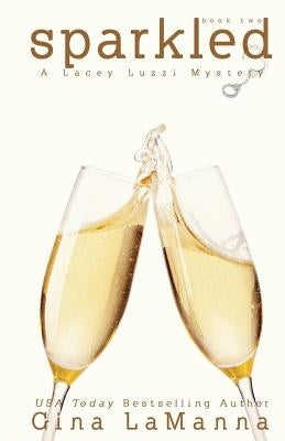 Lacey Luzzi: Sparkled: A humorous cozy mystery! by Lamanna, Gina