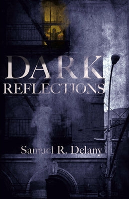 Dark Reflections by Delany, Samuel R.