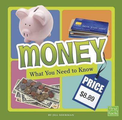 Money: What You Need to Know by Sherman, Jill