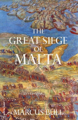 The Great Siege of Malta by Bull, Marcus