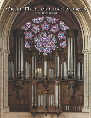 Organ Music on Chant Sources by Mardirosian, Haig