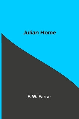 Julian Home by W. Farrar, F.