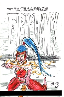 The Tantalizing Epiphany #3 by Rodrigues, José L. F.