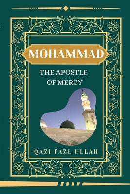 Mohammad The Apostle Of Mercy by Fazl Ullah, Qazi