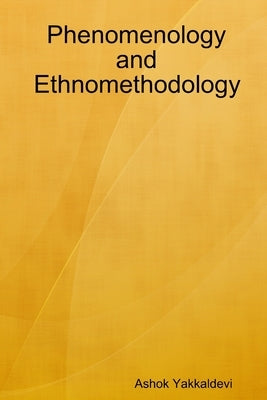 Phenomenology and Ethnomethodology by Yakkaldevi, Ashok