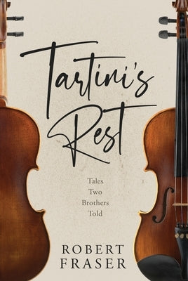 Tartini's Rest: Tales Two Brothers Told by Fraser, Robert
