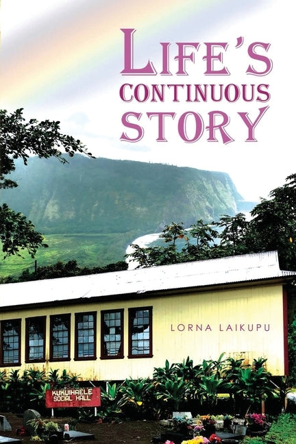 Life's Continuous Story by Laikupu, Lorna