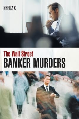 The Wall Street Banker Murders by X, Shroz