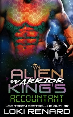 The Alien Warrior King's Accountant by Renard, Loki