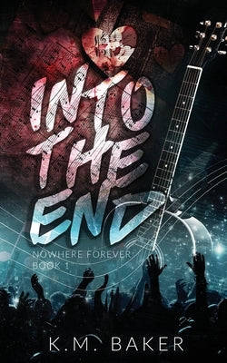 Into The End by Baker, K. M.