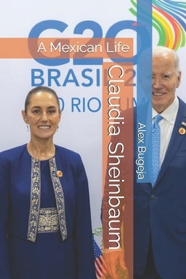 Claudia Sheinbaum: A Mexican Life by Bugeja, Alex