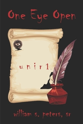 One Eye Open: u n i r 1 by Peters, William S., Sr.