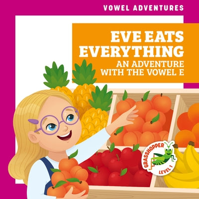 Eve Eats Everything: An Adventure with the Vowel E by Terrell, Brandon