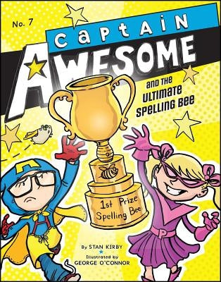 Captain Awesome and the Ultimate Spelling Bee by Kirby, Stan