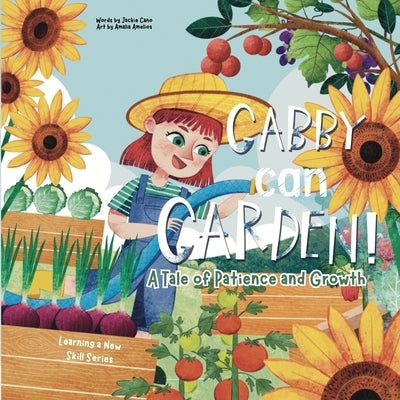 Gabby can Garden: A tale of patience and growth by Cano, Jackie
