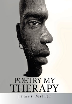 Poetry My Therapy by Miller, James