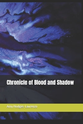 Chronicle of Blood and Shadow by Hodges-Laurenzo, Amy