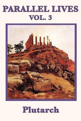 Parallel Lives Vol. 3 by Plutarch