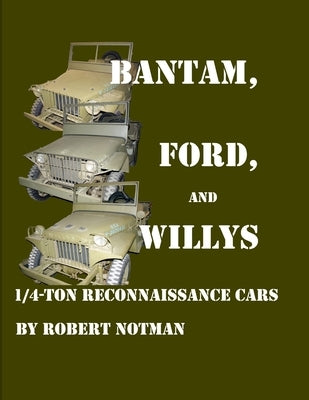 Bantam, Ford and Willys-1/4-Ton Reconnaissance Cars by Notman, Robert