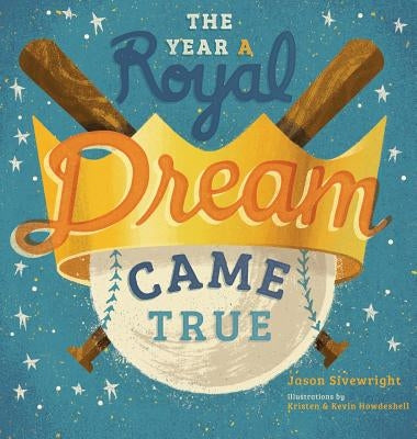 The Year A Royal Dream Came True by Sivewright, Jason