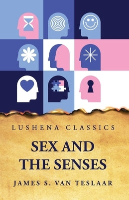 Sex and the Senses by James S Van Teslaar