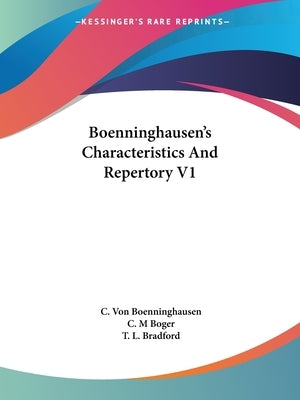 Boenninghausen's Characteristics And Repertory V1 by Boenninghausen, C. Von