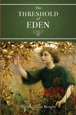 The Threshold of Eden by Bergin, Wendy Isaac