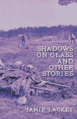 Shadows on Glass and Other Stories by Lackey, Jamie
