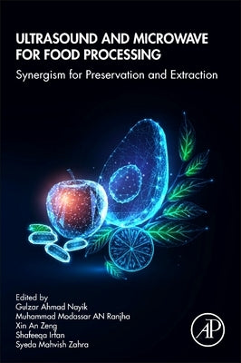Ultrasound and Microwave for Food Processing: Synergism for Preservation and Extraction by Nayik, Gulzar Ahmad
