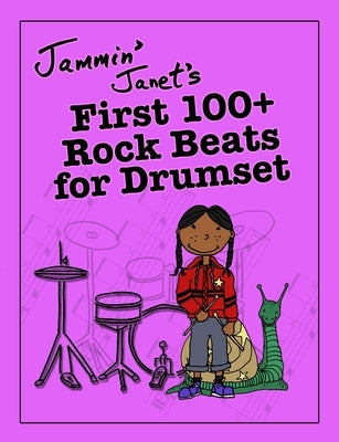 Jammin' Janet's First 100+ Rock Beats for Drumset by Janet, Jammin'