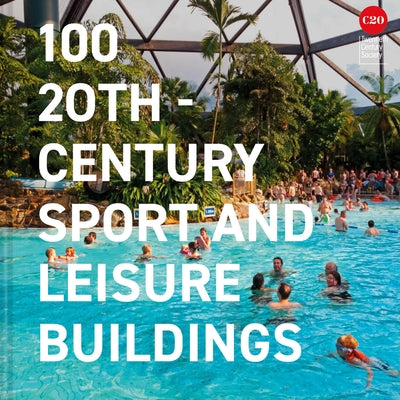 100 20th-Century Sports and Leisure Buildings by Twentieth Century Society