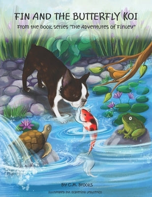 Fin and the Butterfly Koi: From The book series: "The Adventures of Finley" by Leașcenco, Ecaterina